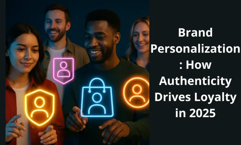 Brand Personalization: How Authenticity Drives Loyalty in 2025