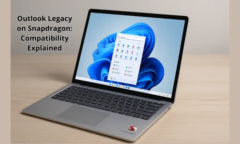 Outlook Legacy on Snapdragon: Compatibility Explained